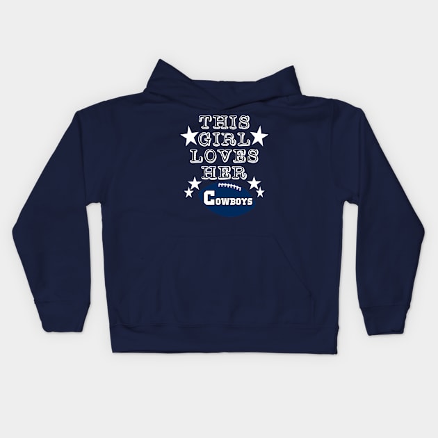 This Girl Loves Her Cowboys Football Fans Kids Hoodie by DexterFreeman